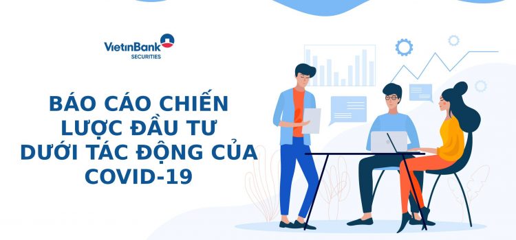 Báo cáo chiến lược đầu tư dưới tác động của Covid -19, Dầu giảm và outflow khối ngoại Báo cáo chiến lược đầu tư dưới tác động của Covid -19, Dầu giảm và outflow khối ngoại