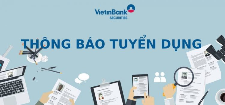 VietinBank Securities tuyển dụng nhân sự tại chi nhánh Hồ Chí Minh VietinBank Securities tuyển dụng nhân sự tại chi nhánh Hồ Chí Minh