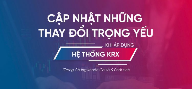 KRX những thay đổi trọng yếu Chứng khoán Cơ sở & Phái sinh