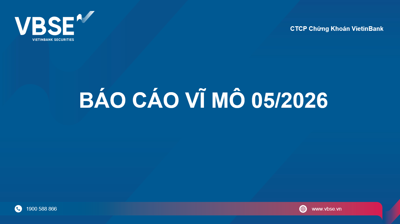 Báo cáo vĩ mô tháng 05/2026