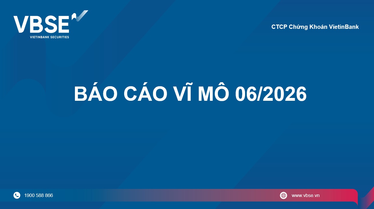 Báo cáo vĩ mô tháng 06/2026
